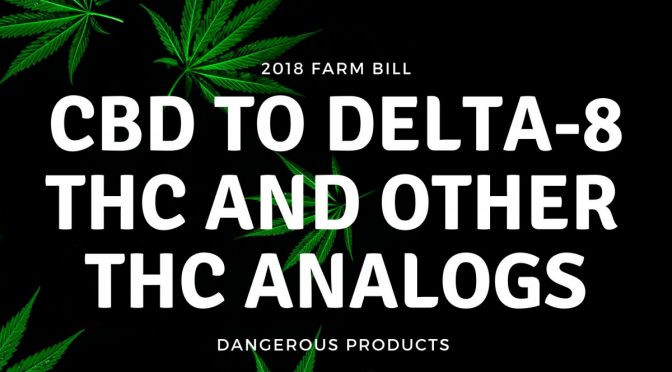 The Problem with Delta – 8 THC and other THC Analogs
