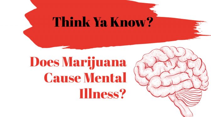 Does Marijuana Cause Mental illness?